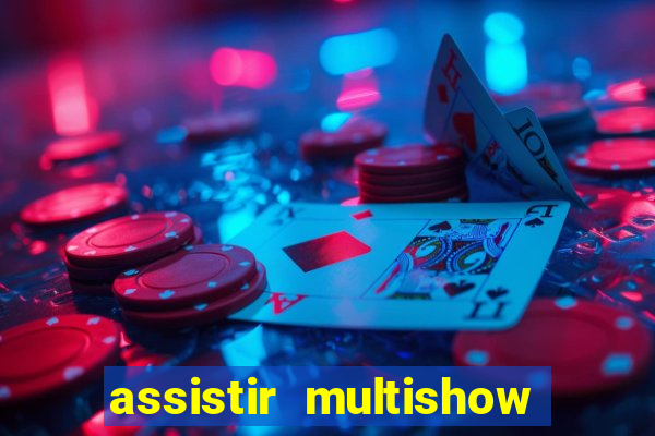 assistir multishow ao vivo de graça